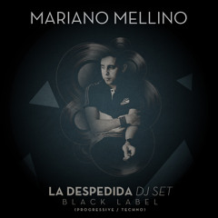 Mariano Mellino Pres. La Despedida (Black Label) - Dj Set -