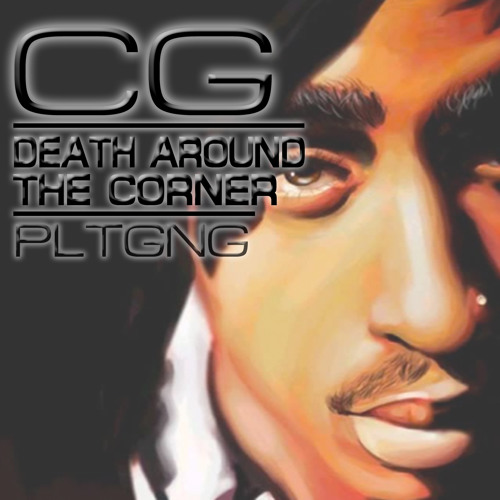 2 Pac | Death Around The Corner (CG Remix)| PLTGNG