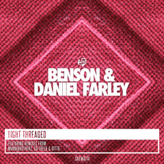 Benson & Daniel Farley - Tight Threaded (Original Mix) [Say Wat Records]