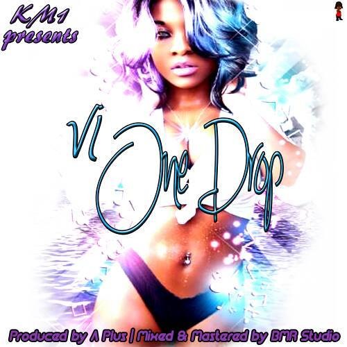 VI ONE DROP BY KM1