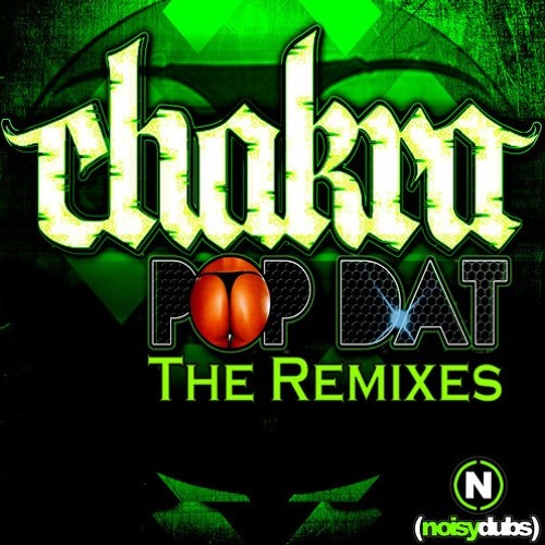 Chakra and Skintdisco - Pop Dat (Notixx Remix) OUT 2/20