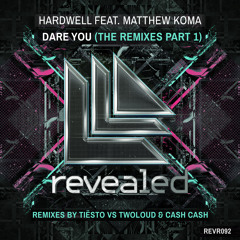 Hardwell ft. Matthew Koma - Dare You (Cash Cash Remix)