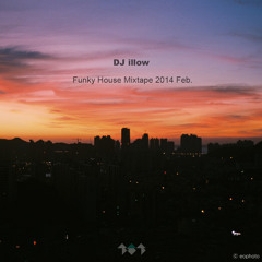 DJ illow Funky House Mixtape (14.Feb)