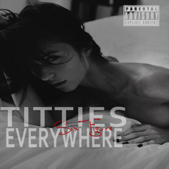 Titties Everywhere (Prod. by OG Bobby Johnson)