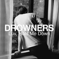 Drowners - Luv, Hold Me Down