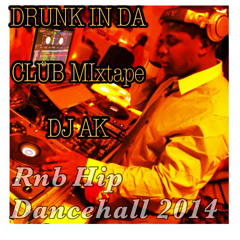 DRUNK IN DA CLUB 2014 DJ AK