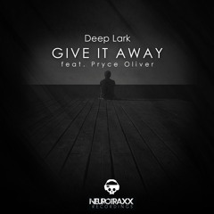 Deep Lark - Give It Away feat. Pryce Oliver (Original Mix)