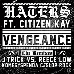 'Haters' - (J-Trick & Reece Low Remix) - Vengance feat. Citizen Kay