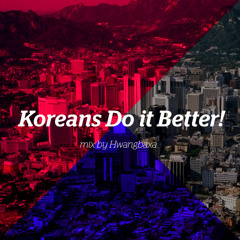 Koreans Do It Better!