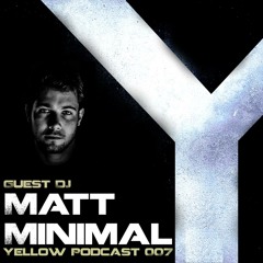 Yellow Podcast 007 - Matt Minimal Live From Paris At Petit Bain