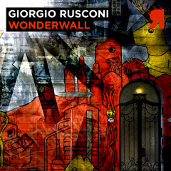 Giorgio Rusconi - Wonderwall (Bodyscrub Remix)