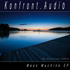 Konfront.Audio : Mean Machine (out now on on T3K Recordings)