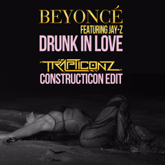 Beyoncé feat. Jay Z - Drunk In Love (Trapticonz Constructicon Edit) *Free download in description*