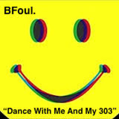 Dance With Me And My 303