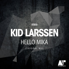 Kid Larssen - Hello Mika (Original Mix) ATR010