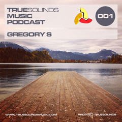 TrueSounds Music Podcast 001 - Gregory S