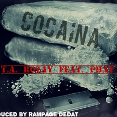 Cocaina - T.A. Rozay Feat. Phatboi { Produced by Rampage Dedat }