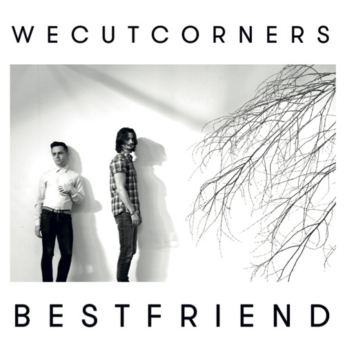 We Cut Corners 'Best Friend' (Single)