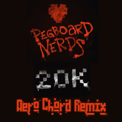 Pegboard Nerds - 20k (Aero Chord Remix) [FREE]