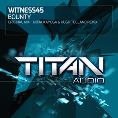 Witness45 - Bounty (Akira Kayosa & Hugh Tolland Remix)