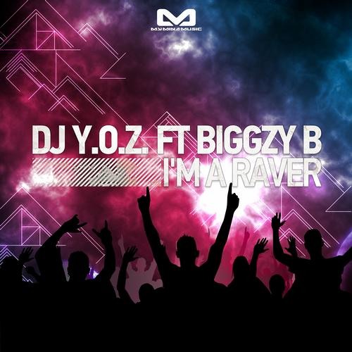 I’m A Raver by DJ Y.O.Z. feat. Biggzy B