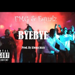 FMG & EQUALZ - BYEBYE (Prod. By AlwaysBizzy)