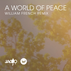 Jacoo - A World Of Peace (William French Remix)