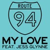 Route 94_ft Jess Glynne - My Love - Original Mix