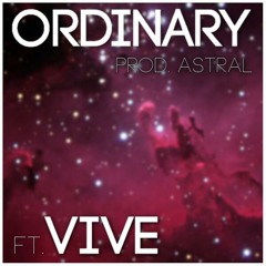 Ordinary ft. ViVe [Prod. Astral]