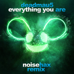 deadmau5 - Everything You Are (Noise Hax Remix)