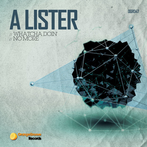 A Lister - Whatcha Doin' / No More [Orange Groove Recordings] - OUT NOW