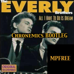 Everly Brothers-All I Have To Do Is Dream (Chronemics BOOTLEG Drum Sub Fix)[FREE DOWNLOAD]