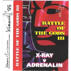 X-Ray Vs Adrenalin - Battle of the Gods 3. side a