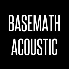 Basemath (Acoustic)