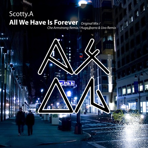 Scotty.A - All We Have Is Forever (Hugo Ibarra & Uvo Remix)