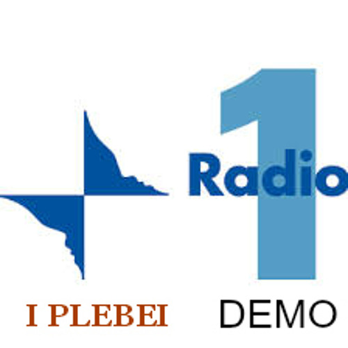 Stream I PLEBEI - RAI Radio 1 " Demo " by IPlebei | Listen online for free  on SoundCloud