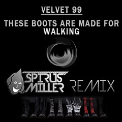 Velvet 99 - These Boots Are Made For Walking (Spirus Miller Trap Remix)