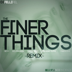 Dj Felli Fel - Finer Things (Remix) feat. Neyo, Sci Phoenix, Kanye, JD, Fabolous