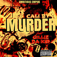 Cali By - Murder feat. Gillie Da Kid (New 2014)