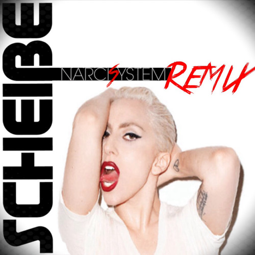 Scheiße - Lady GaGa (NARCISYSTEM Remix)