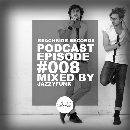 Beachside Records Podcast Episode 008 By Jazzyfunk [FREE DOWNLOAD!!!!]