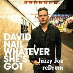 David Nail- Whatever She's Got (Jazzy Joe reDrum)