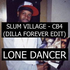 Slum Village - CB4 (Lone Dancer Dilla Forever Edit)