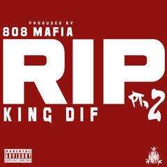 King Dif "RIP Pt 2" (Prod. By Trackman Of 808 Mafia)