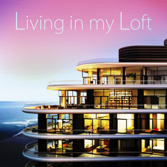 Living In My Loft