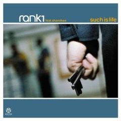 Rank 1 feat Shanokee -Such Is Life (Original Mix)
