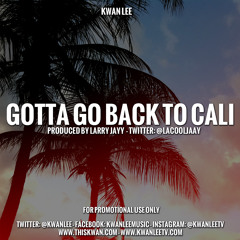 Gotta Go Back to Cali (Prod. By Larry Jayy)
