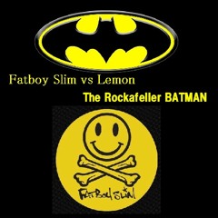 Fatboy Slim vs Lemon -The Rockafeller BATMAN- by DJ HAMU☆STAR