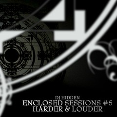 DJ Hidden - HARDER & LOUDER PODCAST #31 (Enclosed Sessions #5)
