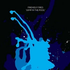 Friendly Fires - Jump in the pool (NjK remix)